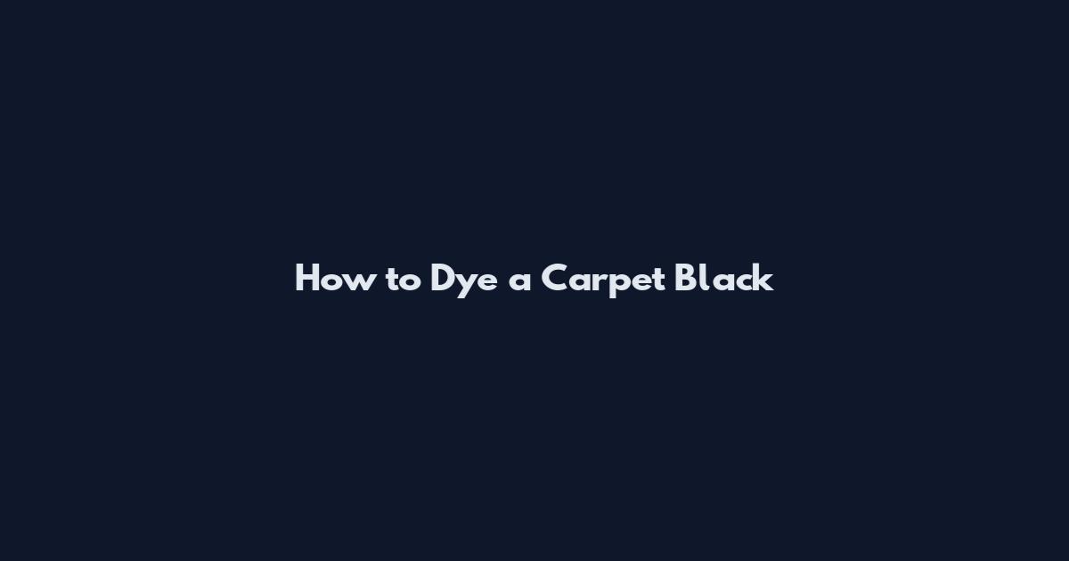 How to Dye a Carpet Black