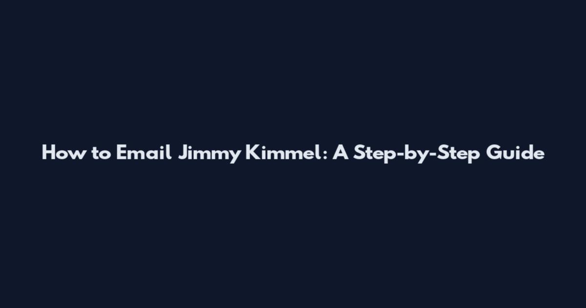 How to Email Jimmy Kimmel: A Step-by-Step Guide