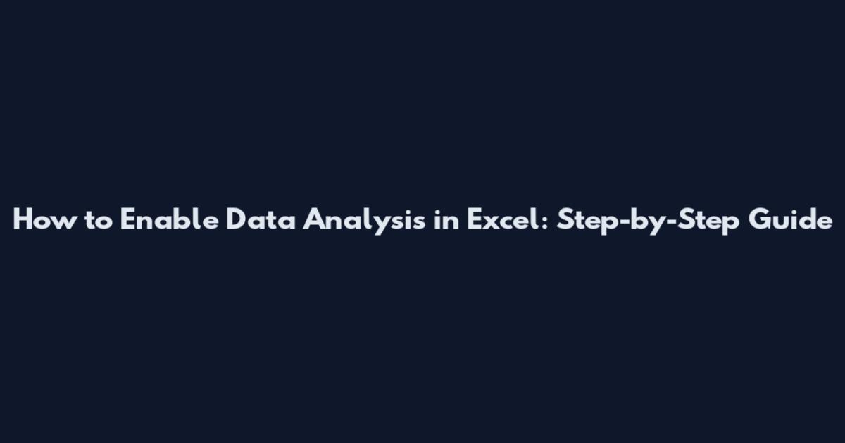 How to Enable Data Analysis in Excel: Step-by-Step Guide