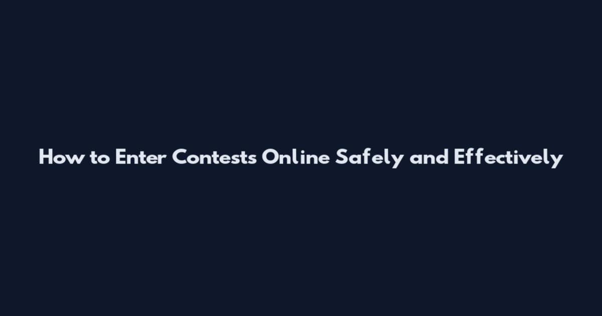 How to Enter Contests Online Safely and Effectively