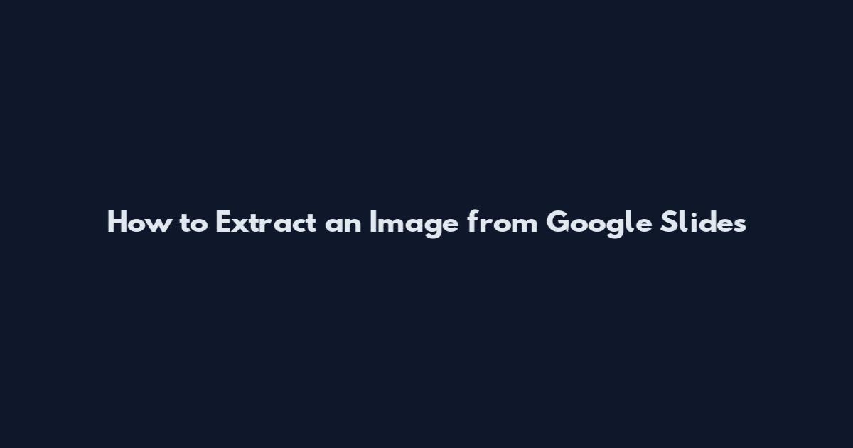 How to Extract an Image from Google Slides