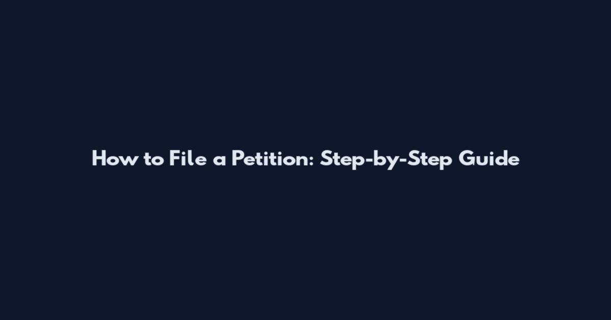 How to File a Petition: Step-by-Step Guide