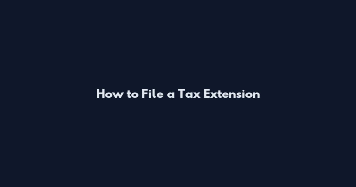 How to File a Tax Extension