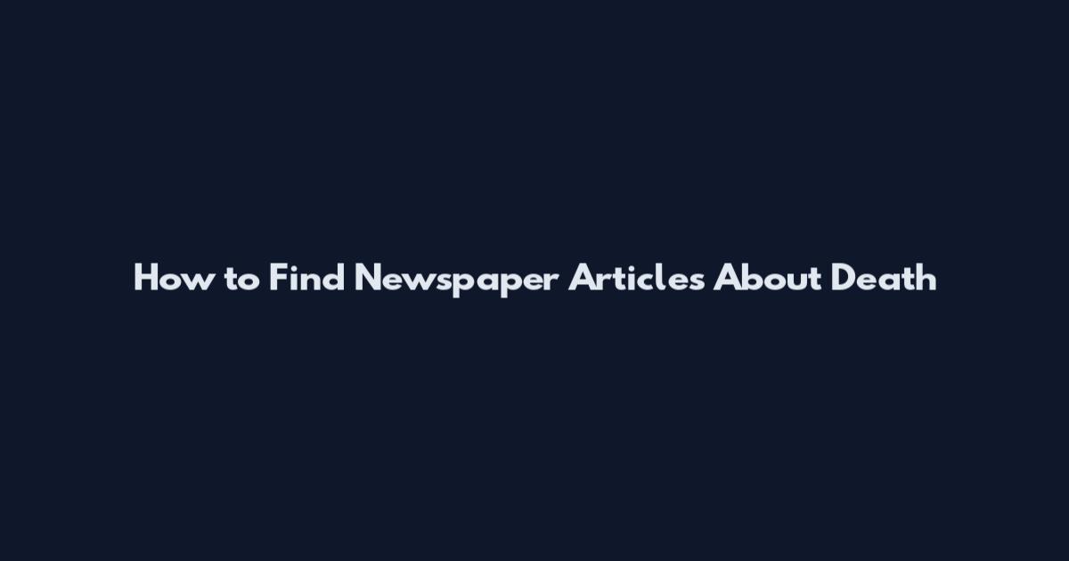 How to Find Newspaper Articles About Death