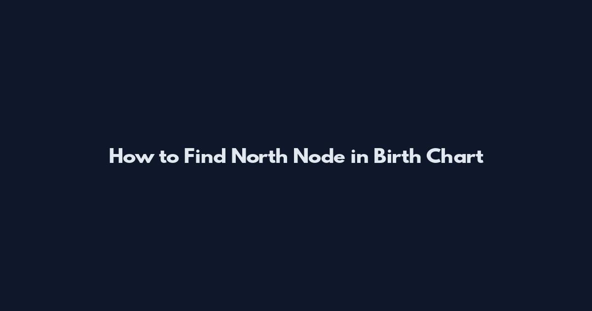 How to Find North Node in Birth Chart
