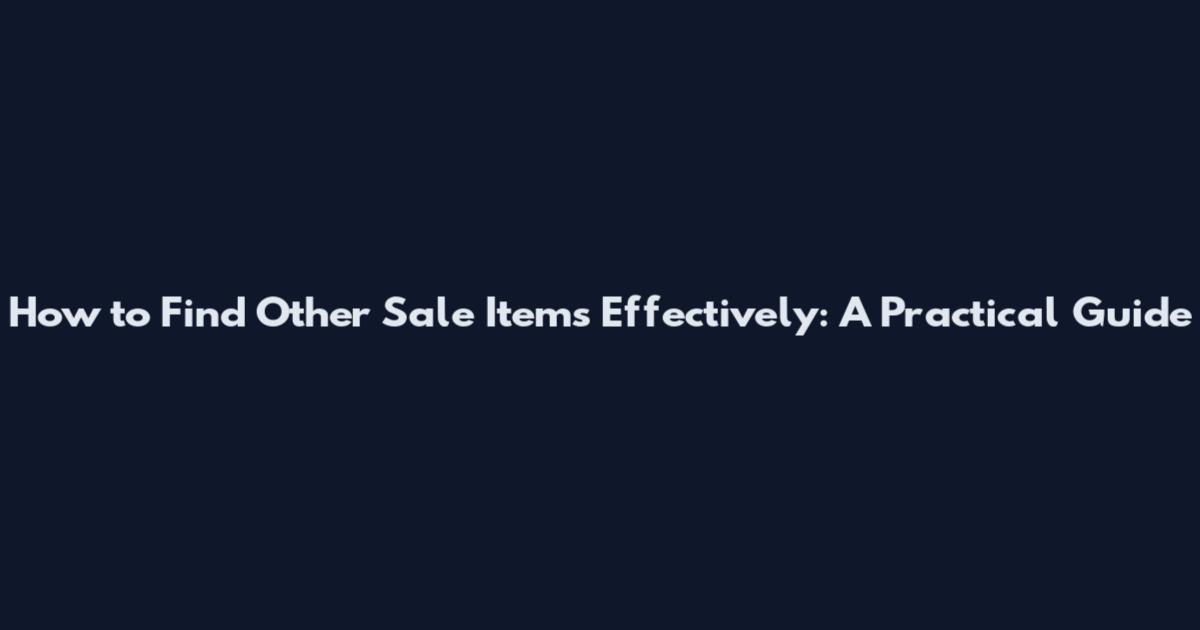 How to Find Other Sale Items Effectively: A Practical Guide