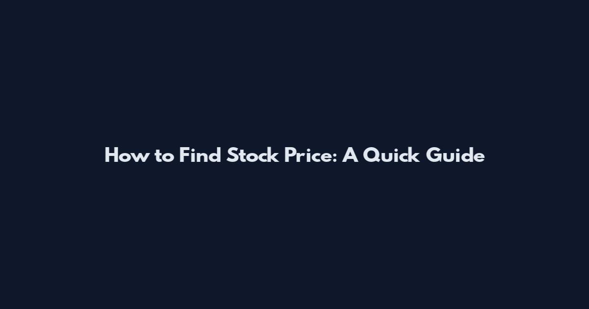 How to Find Stock Price: A Quick Guide