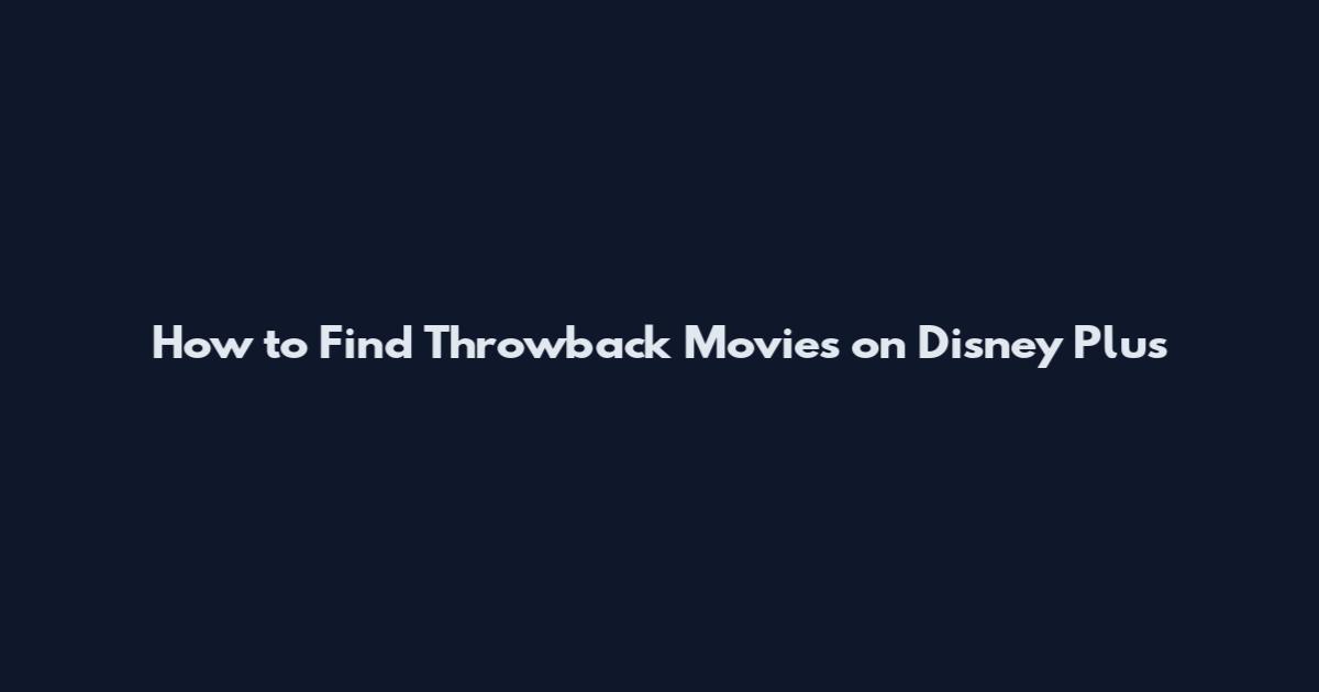 How to Find Throwback Movies on Disney Plus