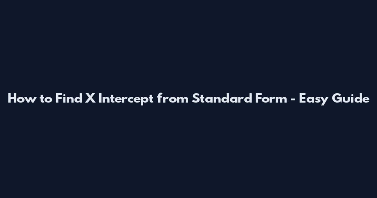 How to Find X Intercept from Standard Form - Easy Guide