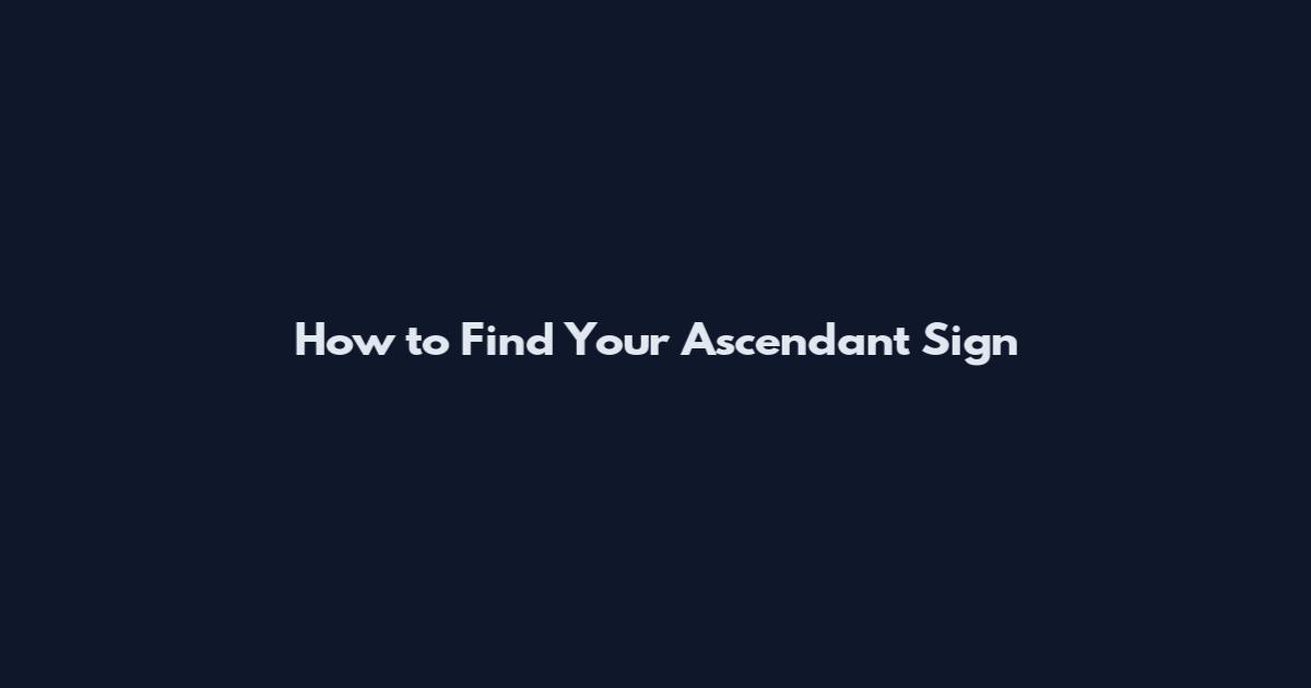 How to Find Your Ascendant Sign