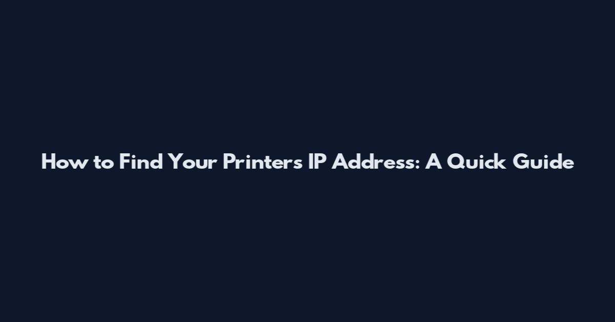 How to Find Your Printer's IP Address: A Quick Guide