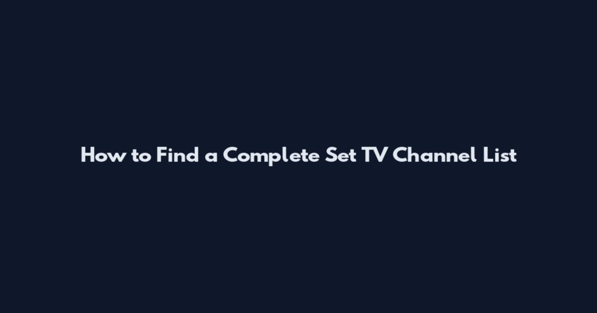 How to Find a Complete Set TV Channel List