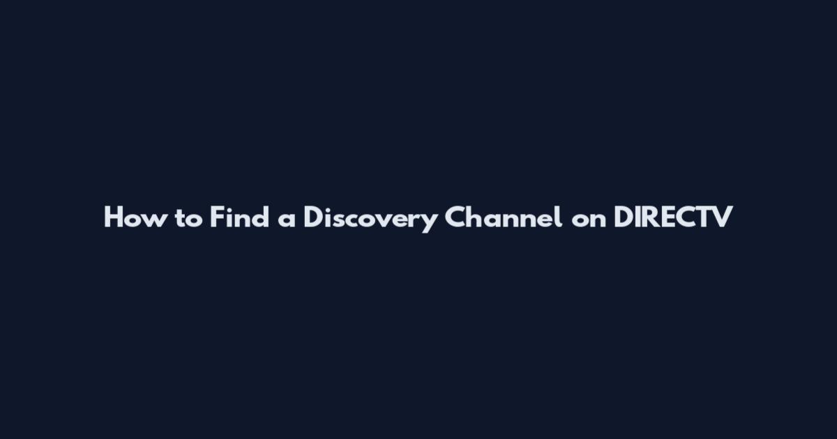How to Find a Discovery Channel on DIRECTV