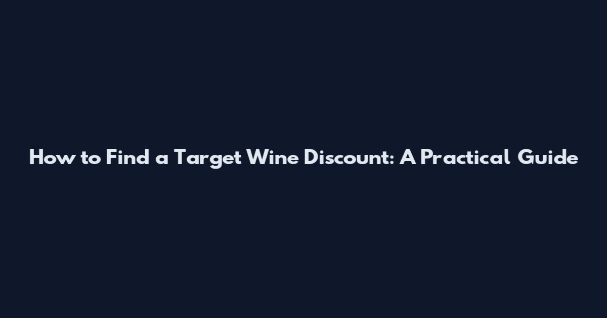How to Find a Target Wine Discount: A Practical Guide