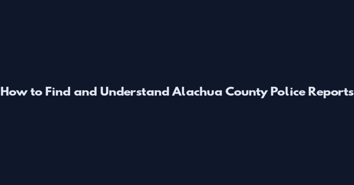 How to Find and Understand Alachua County Police Reports