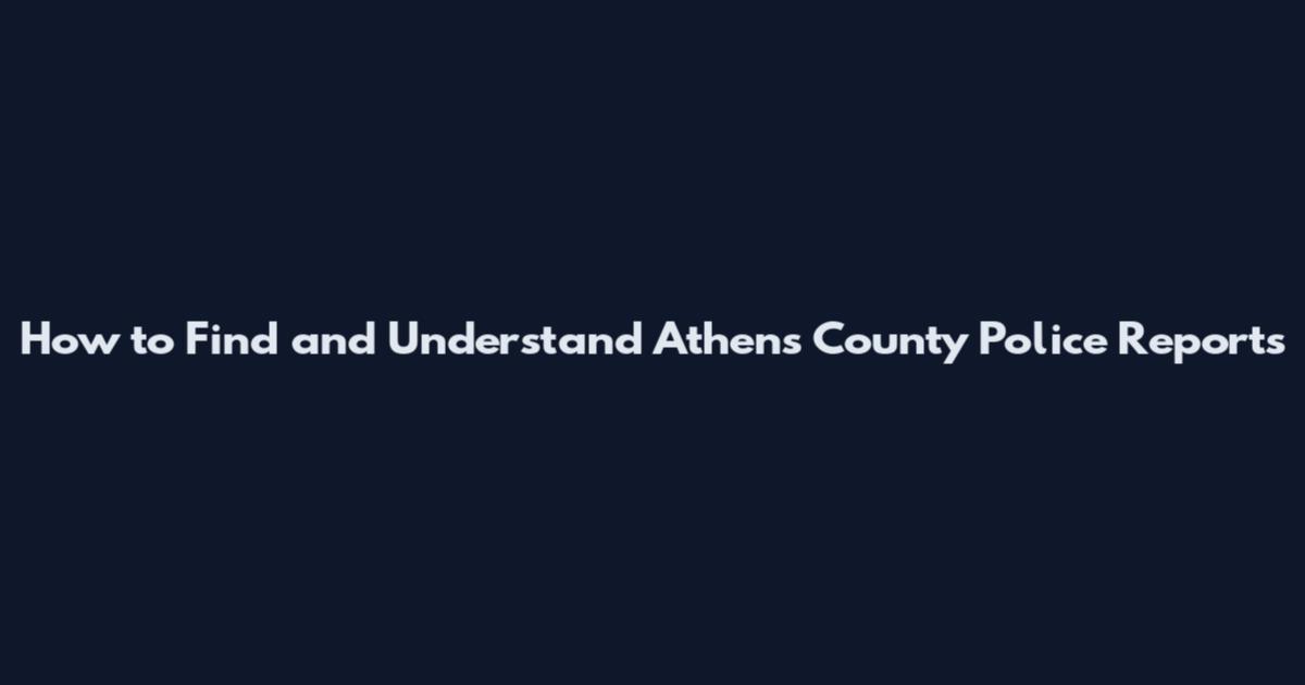 How to Find and Understand Athens County Police Reports