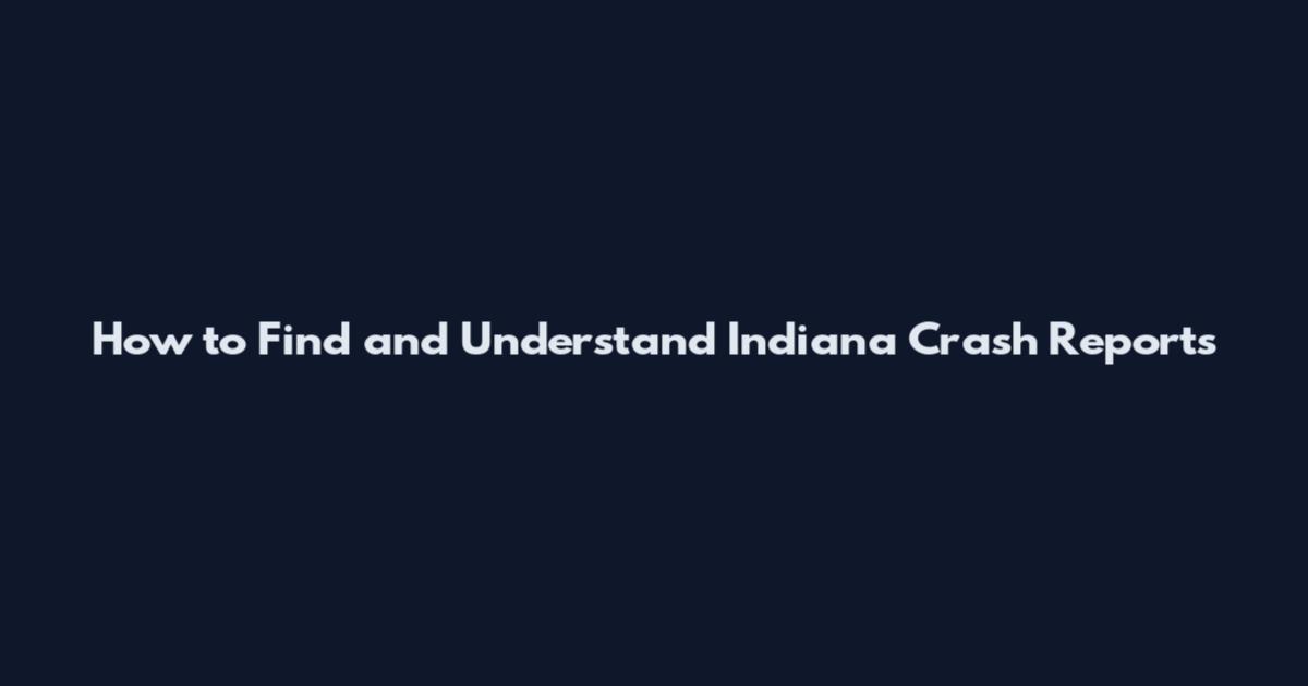 How to Find and Understand Indiana Crash Reports