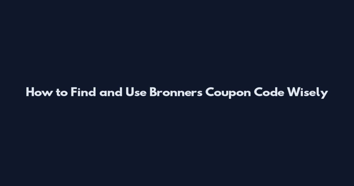 How to Find and Use Bronner's Coupon Code Wisely