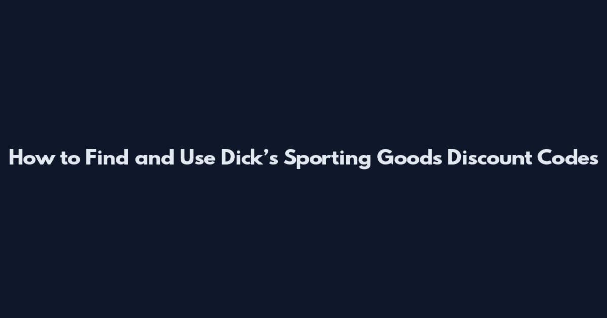 How to Find and Use Dick’s Sporting Goods Discount Codes