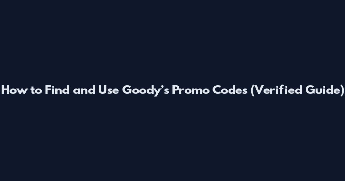How to Find and Use Goody’s Promo Codes (Verified Guide)