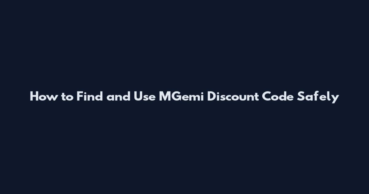 How to Find and Use MGemi Discount Code Safely