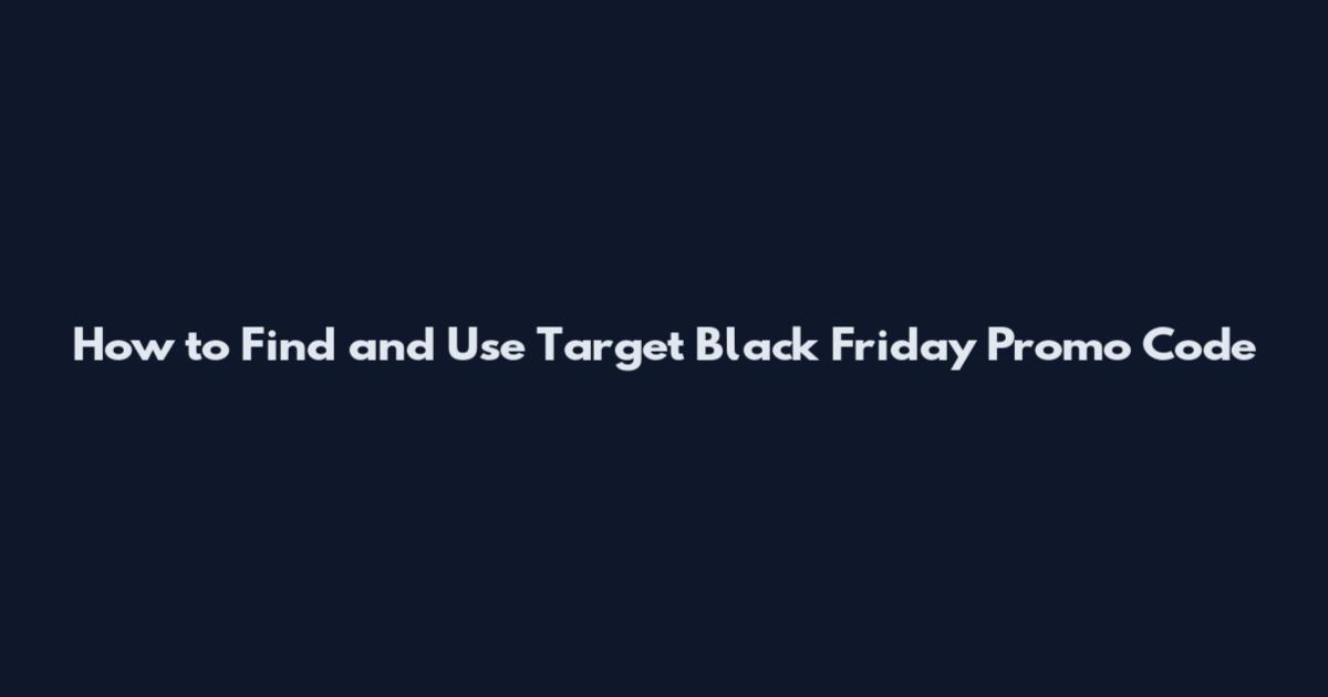 How to Find and Use Target Black Friday Promo Code