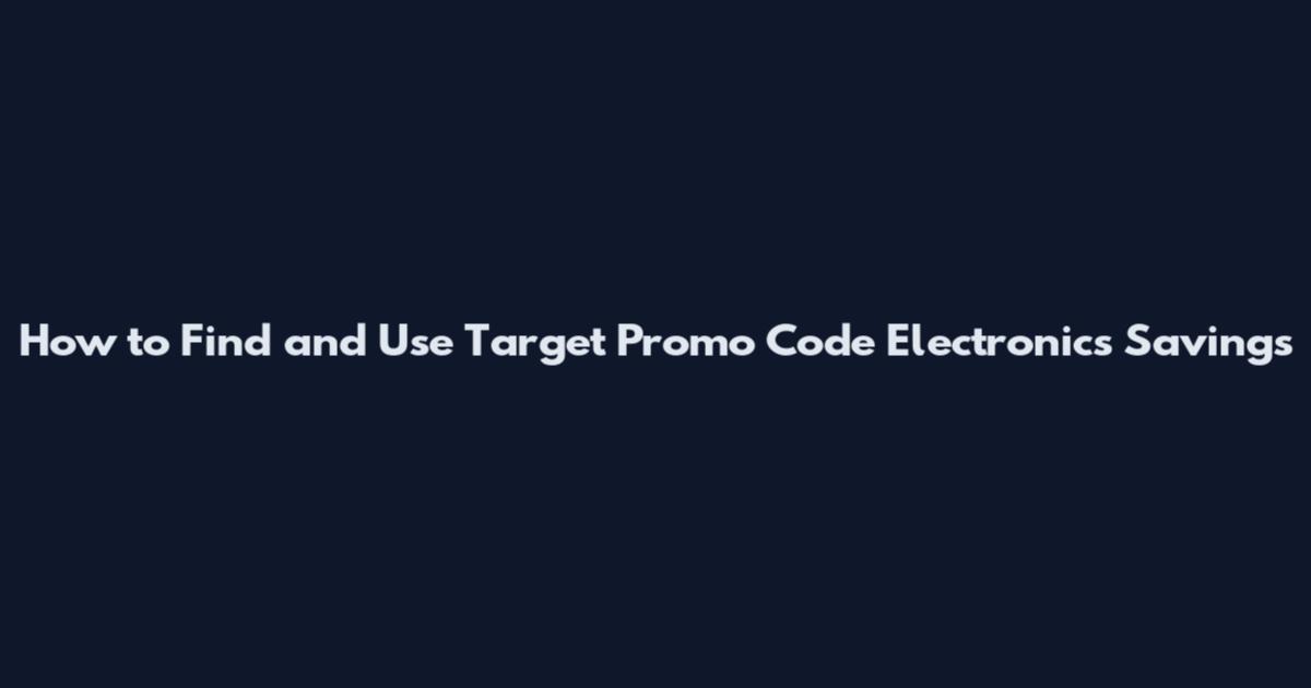 How to Find and Use Target Promo Code Electronics Savings
