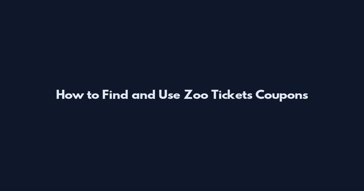 How to Find and Use Zoo Tickets Coupons