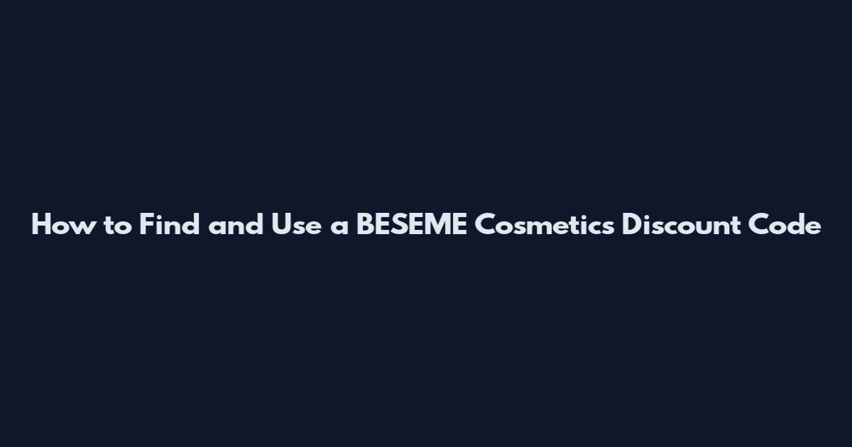 How to Find and Use a BESEME Cosmetics Discount Code