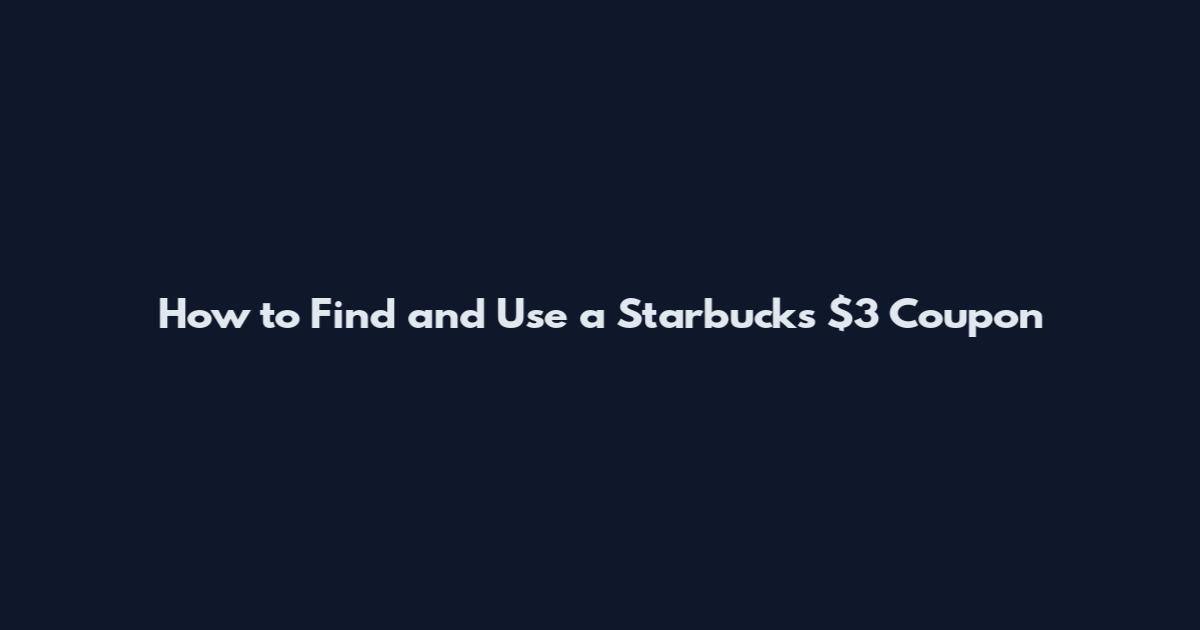 How to Find and Use a Starbucks $3 Coupon