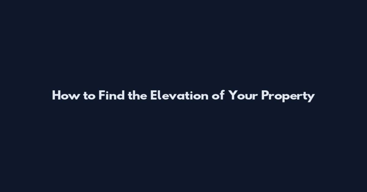 How to Find the Elevation of Your Property