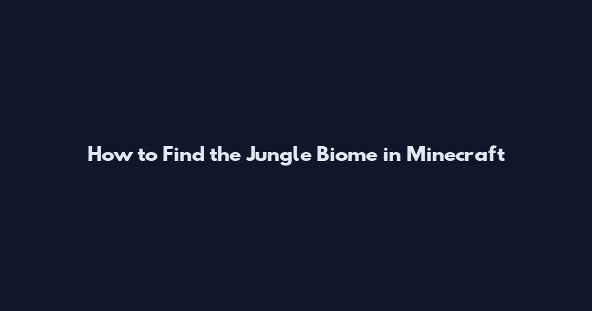 How to Find the Jungle Biome in Minecraft