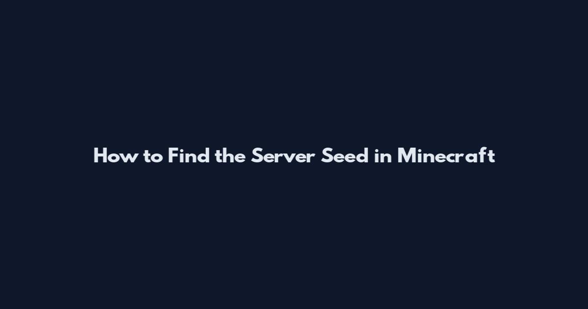 How to Find the Server Seed in Minecraft