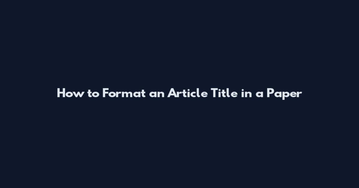 How to Format an Article Title in a Paper