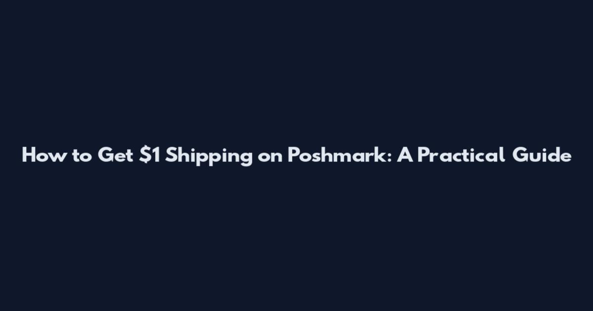How to Get $1 Shipping on Poshmark: A Practical Guide