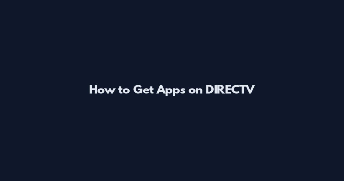 How to Get Apps on DIRECTV