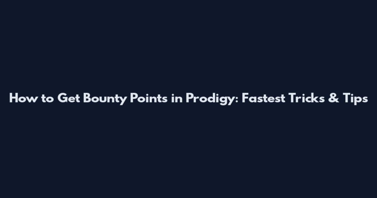 How to Get Bounty Points in Prodigy: Fastest Tricks & Tips