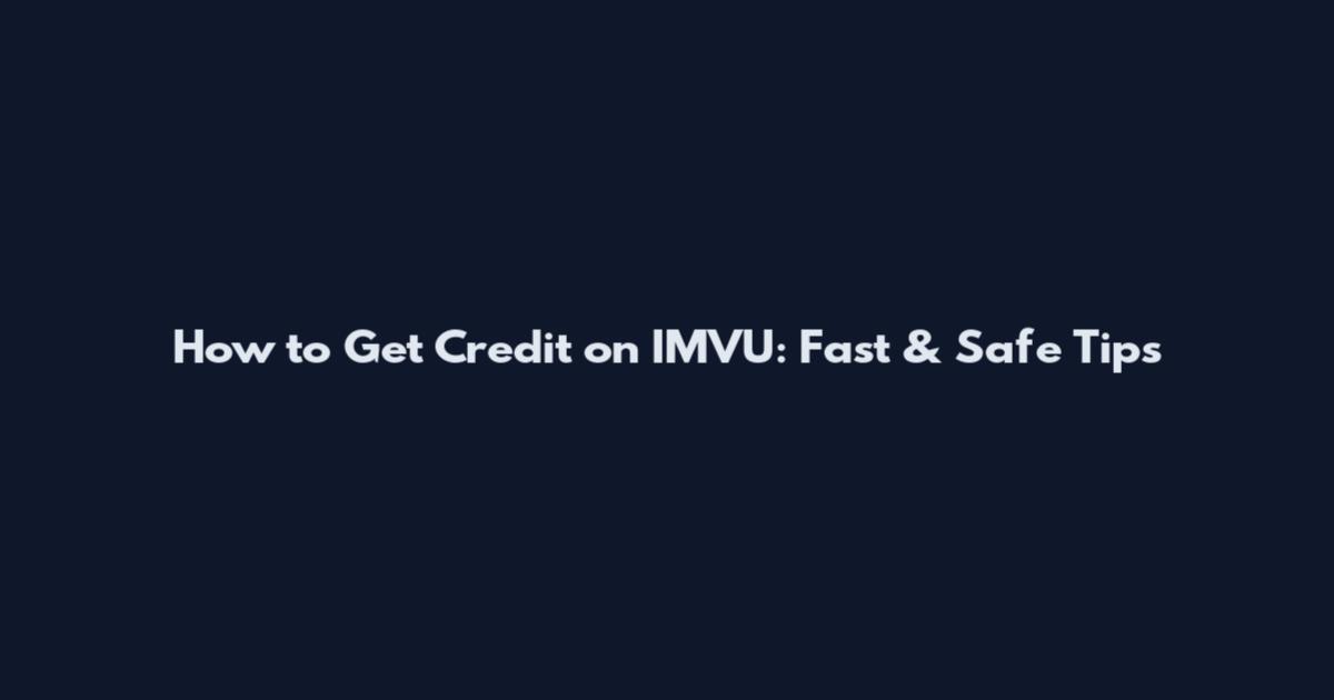 How to Get Credit on IMVU: Fast & Safe Tips