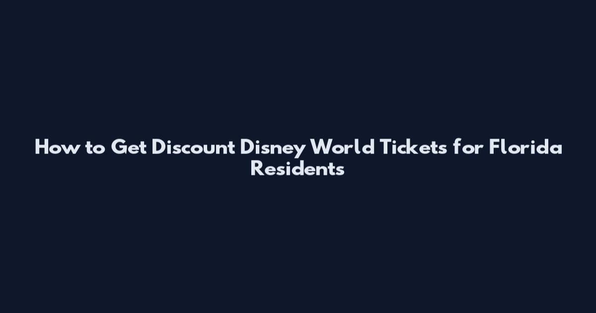How to Get Discount Disney World Tickets for Florida Residents