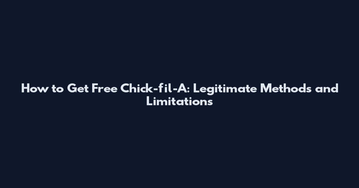How to Get Free Chick-fil-A: Legitimate Methods and Limitations