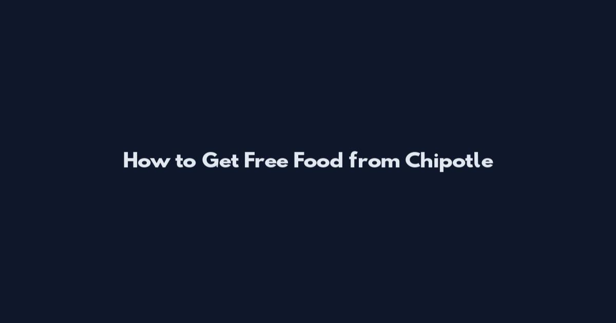 How to Get Free Food from Chipotle