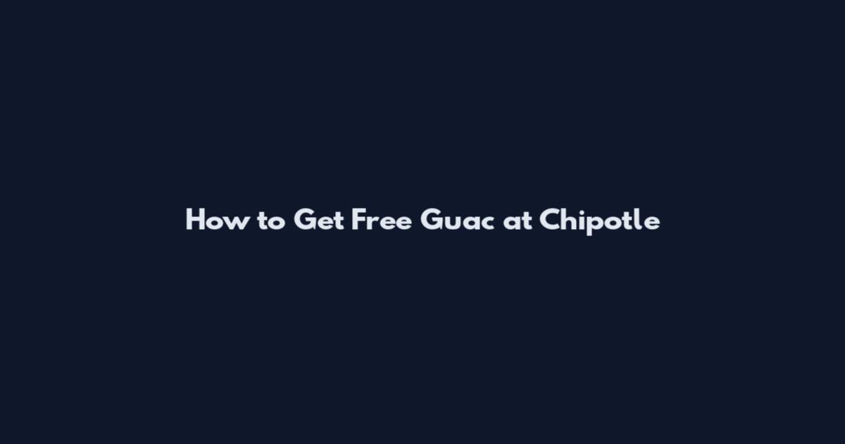 How to Get Free Guac at Chipotle