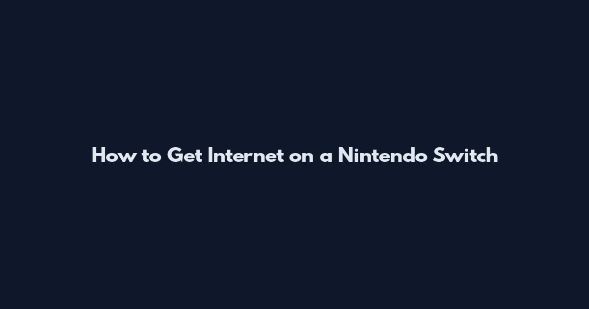 How to Get Internet on a Nintendo Switch