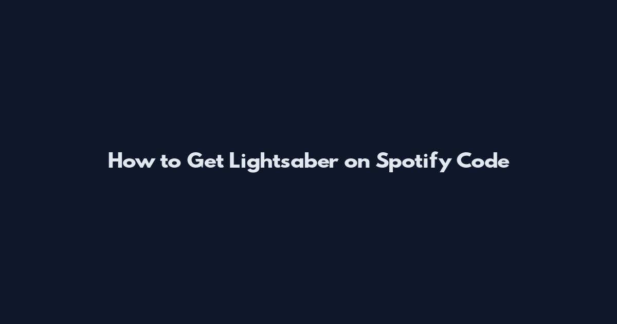 How to Get Lightsaber on Spotify Code