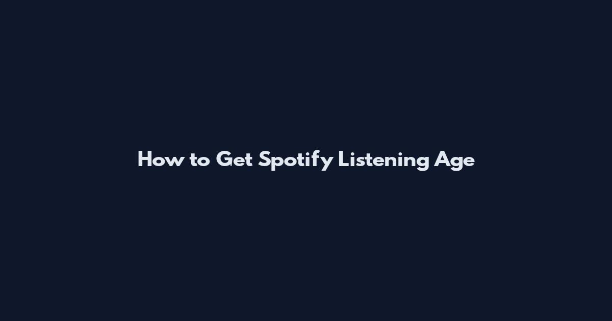 How to Get Spotify Listening Age