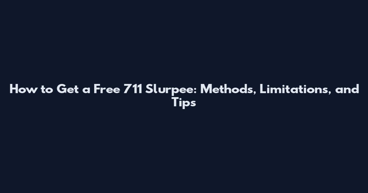 How to Get a Free 711 Slurpee: Methods, Limitations, and Tips