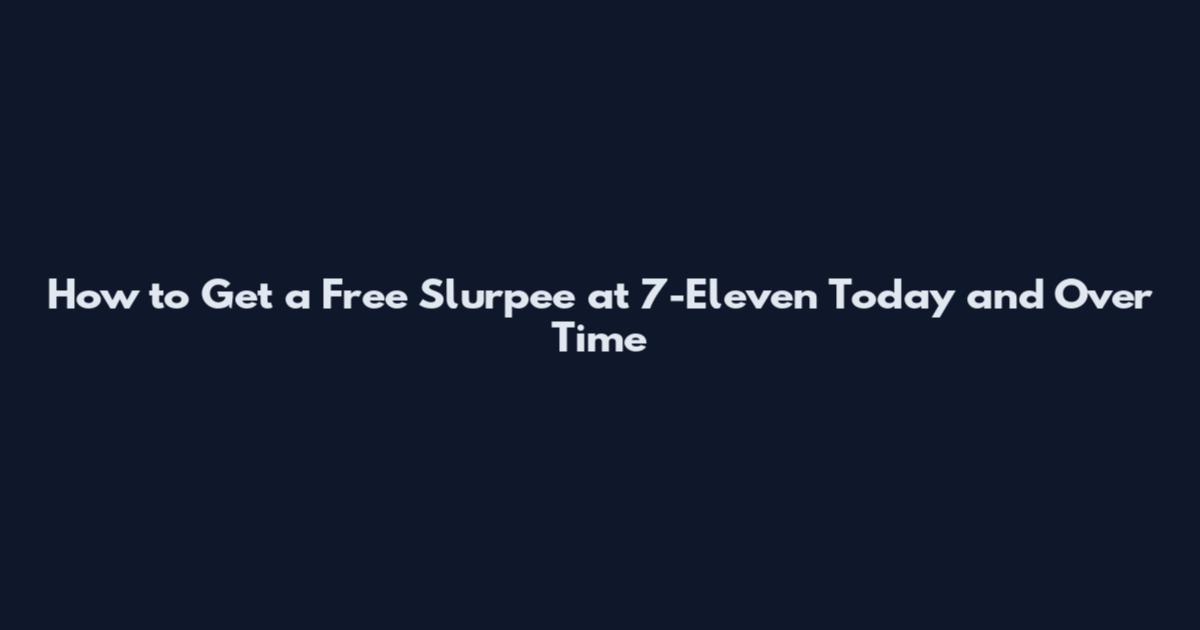 How to Get a Free Slurpee at 7-Eleven Today and Over Time