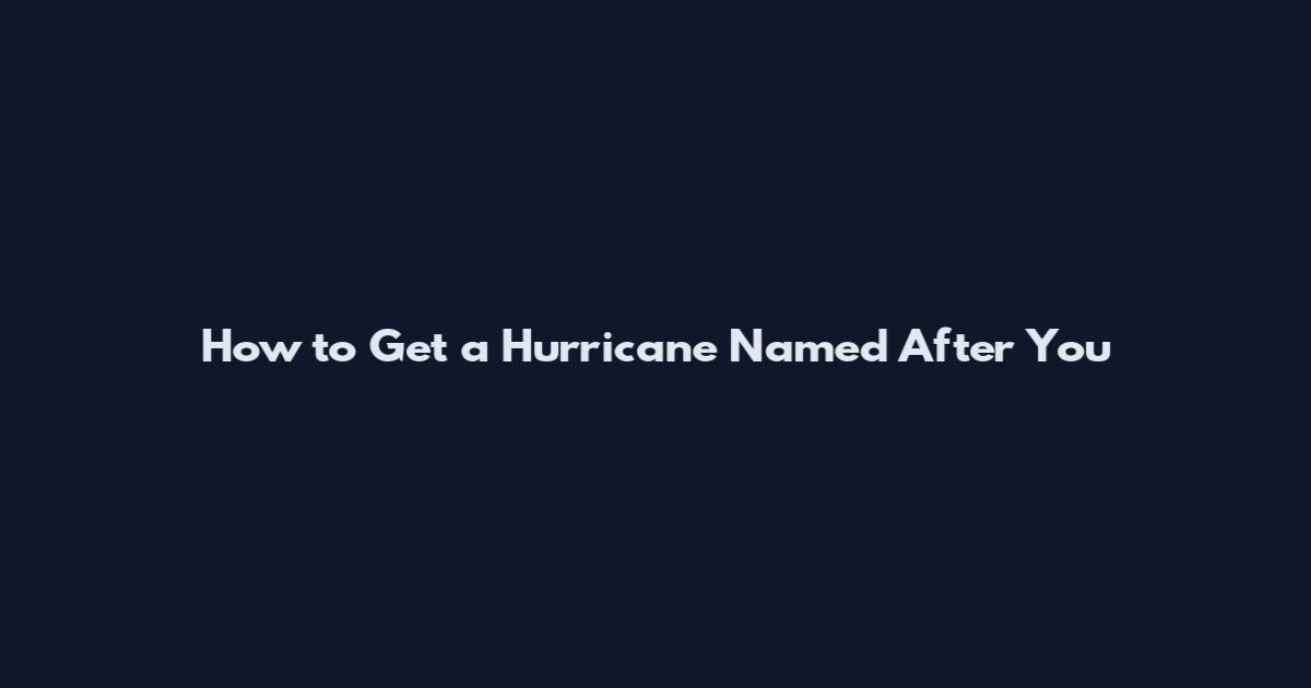 How to Get a Hurricane Named After You