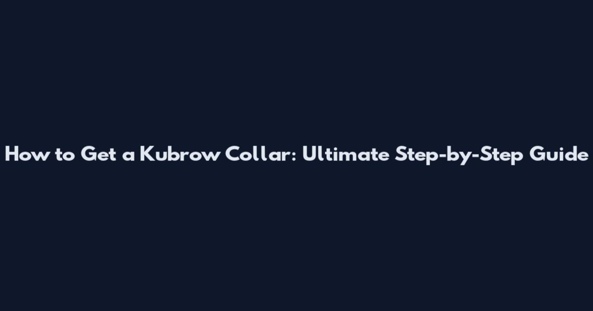 How to Get a Kubrow Collar: Ultimate Step-by-Step Guide