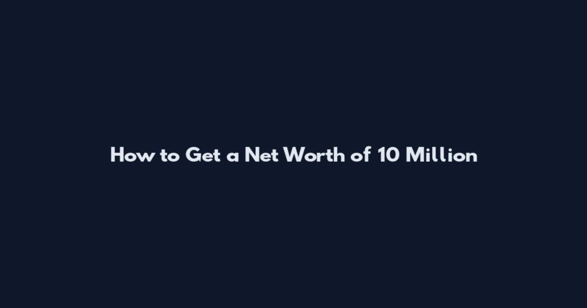 How to Get a Net Worth of 10 Million